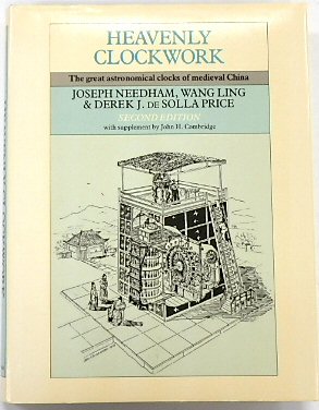 Heavenly Clockwork: The Great Astronomical Clocks of Medieval China - Needham, Joseph; Ling, Wang; Price, Derek J. De Solla; Combridge, John H. (supplement)