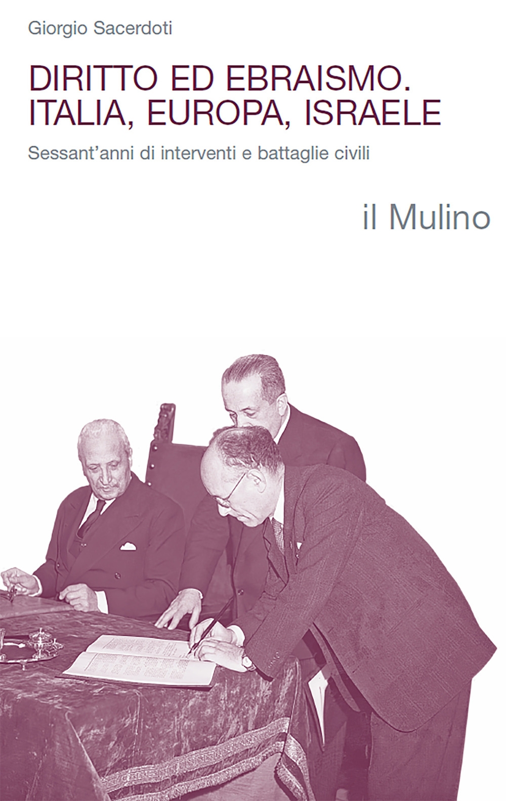 Diritto ed ebraismo. Italia, Europa, Israele. Sessant'anni di interventi e battaglie civili - Giorgio Sacerdoti; Sacerdoti