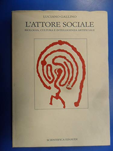 L'attore sociale. Biologia, cultura e intelligenza artificiale - Luciano Gallino