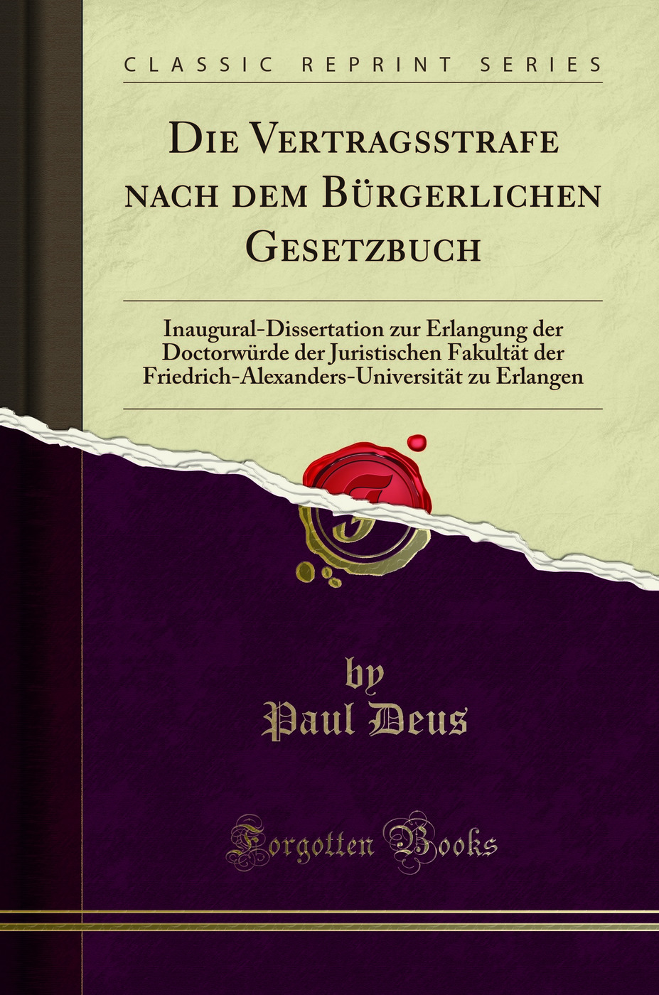 Die Vertragsstrafe nach dem BÃ¼rgerlichen Gesetzbuch (Classic Reprint) - Paul Deus