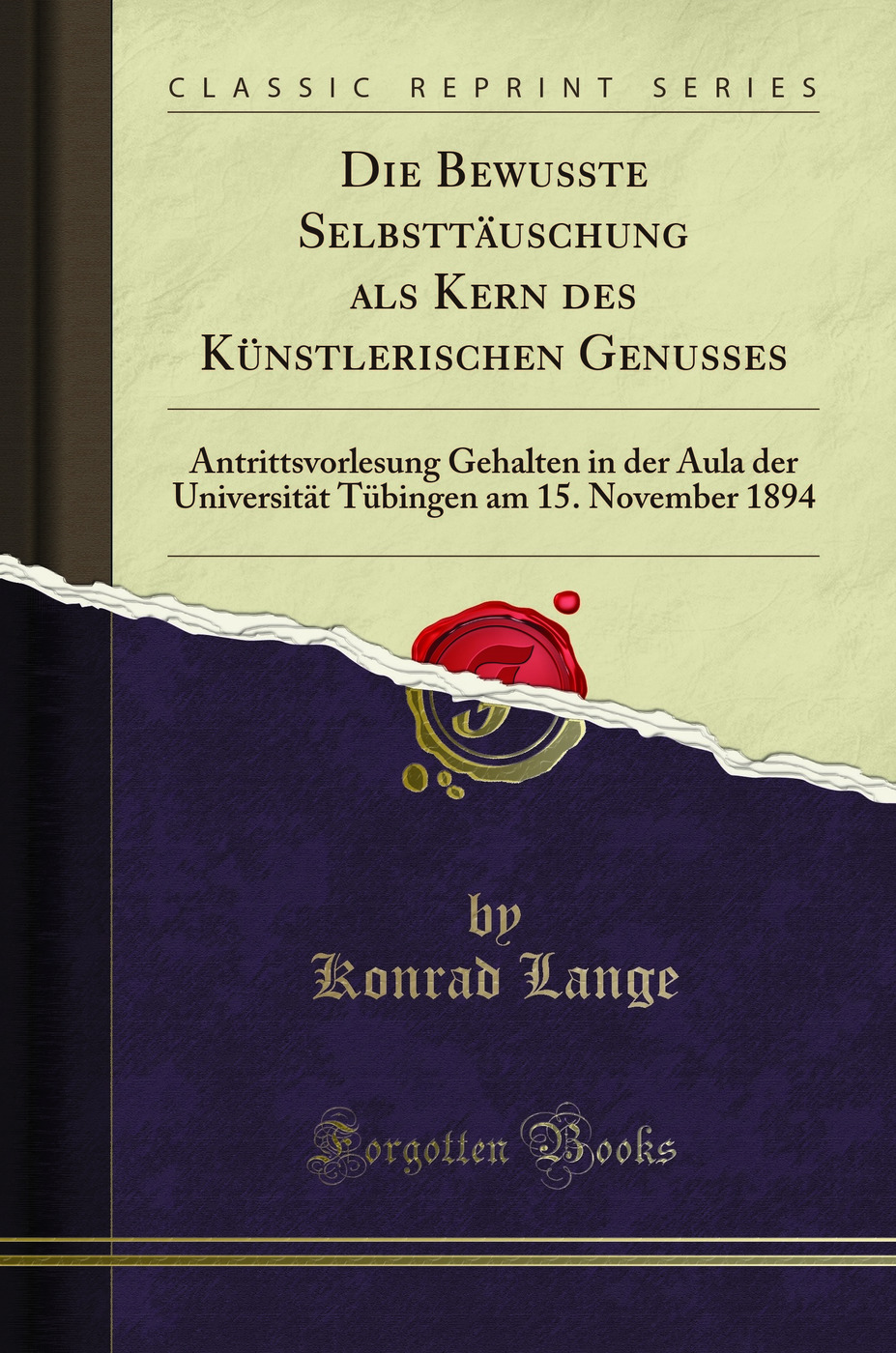 Die Bewusste SelbsttÃ¤uschung als Kern des KÃ¼nstlerischen Genusses - Konrad Lange