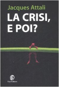 La crisi, e poi? - Jaques Attali