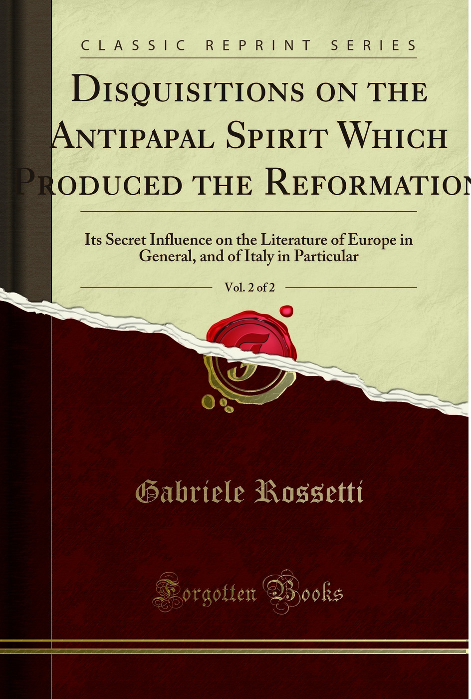 Disquisitions on the Antipapal Spirit Which Produced the Reformation, Vol - Gabriele Rossetti, Caroline Ward