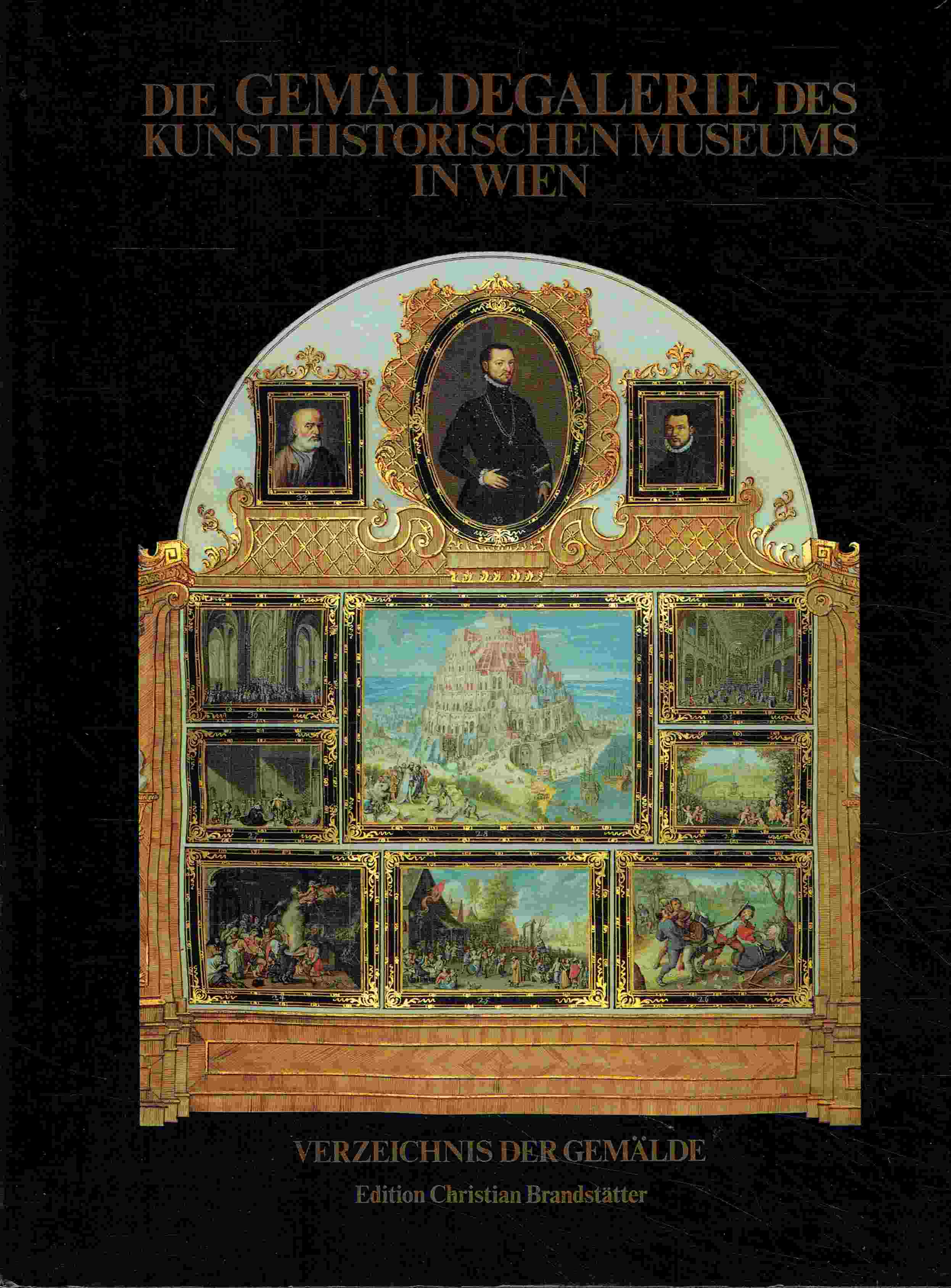 Die Gemäldegalerie des Kunsthistorischen Museums in Wien. Verzeichnis der Gemälde. - Ferino-Pagden, Sylvia; Prohaska, Wolfgang; Schütz, Karl (Hrsg.)