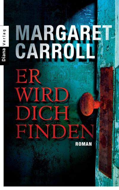 Carroll, M: Er wird dich finden : Roman - Margaret Carroll