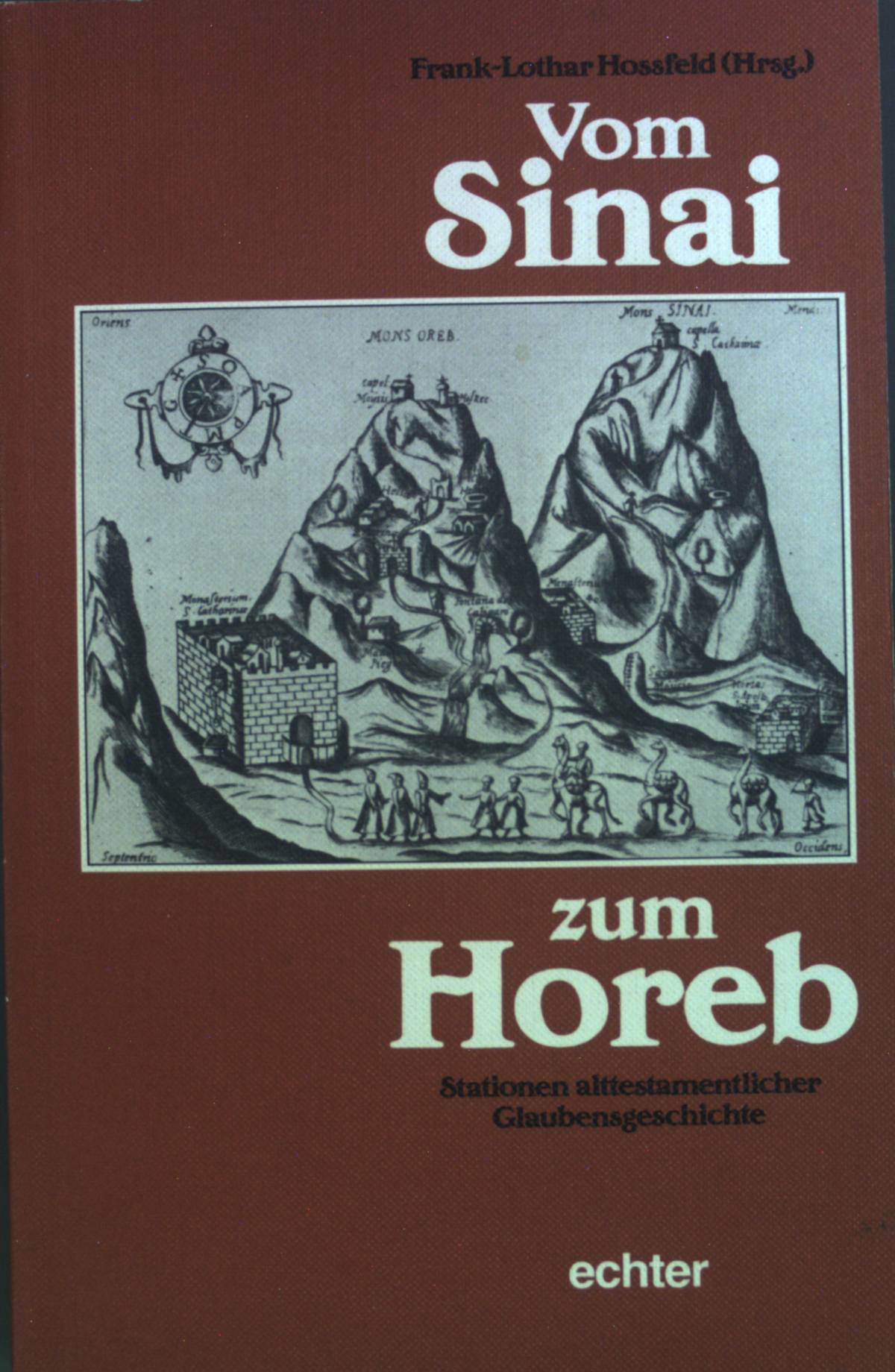 Vom Sinai zum Horeb : Stationen alttestamentlicher Glaubensgeschichte. - Hossfeld, Frank-Lothar