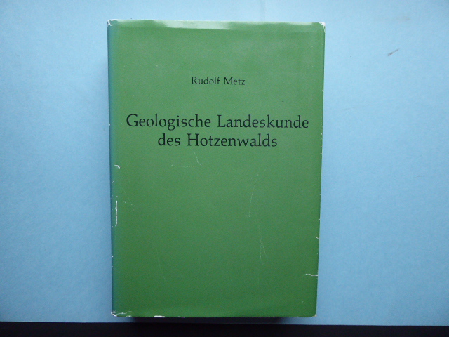 Geologische Landeskunde des Hotzenwalds. Mit Exkursionen, besonders in dessen alten Bergbaugebieten. - Metz, Rudolf