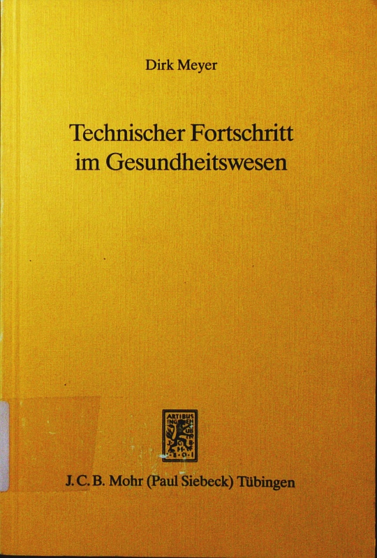 Technischer Fortschritt im Gesundheitswesen. eine Analyse der Anreizstrukturen aus ordnungstheoretischer Sicht. - Meyer, Dirk