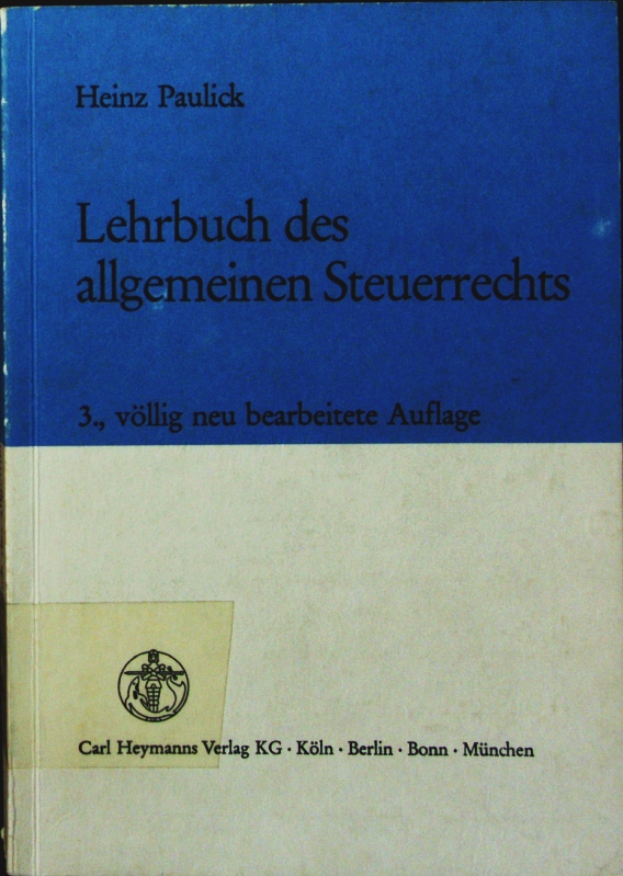 Lehrbuch des allgemeinen Steuerrechts. - Paulick, Heinz