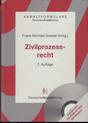 Zivilprozessrecht. Enthält eine CD-ROM mit über 600 Mustern. - Goebel, Frank-Michael (Herausgeber)