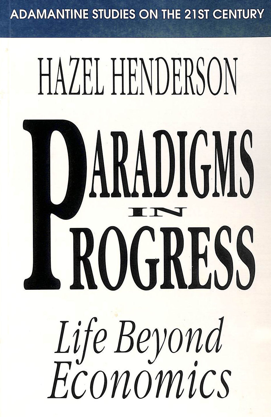 Paradigms in Progress: Life Beyond Economics - Henderson, Hazel