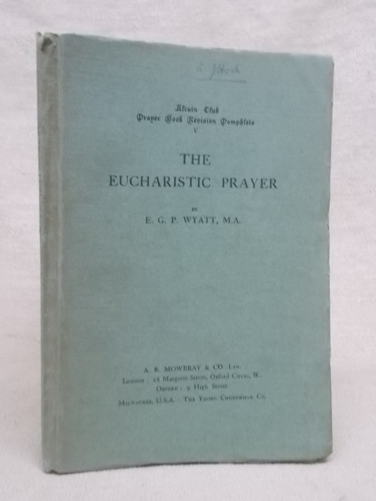 THE EUCHARISTIC PRAYER - ALCUIN CLUB PRAYER BOOK REVISION PAMPHLETS NO ...