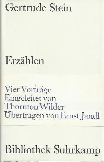 Erzählen : vier Vorträge. Einl. von Thornton Wilder. Übertr. von Ernst Jandl - Stein, Gertrude