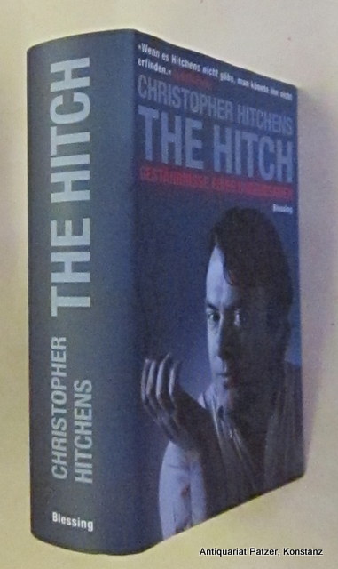 The Hitch. Geständnisse eines Unbeugsamen. Aus dem Englischen von Yvonne Badal. München, Blessing, 2010. 671 S. Or.-Pp. mit Schutzumschlag. (ISBN 9783896674142). - Hitchens, Christopher.