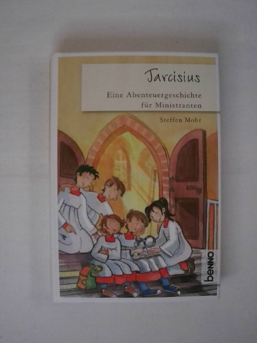 Tarcisius: Eine Abenteuergeschichte für Ministranten - Steffen Mohr