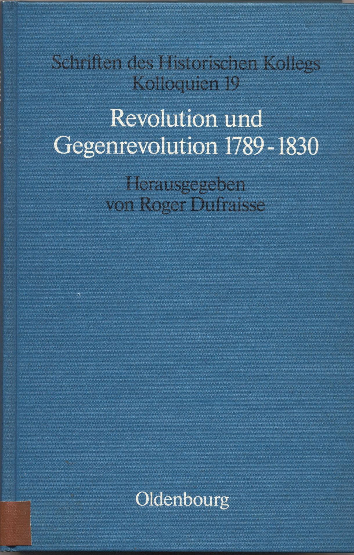 Revolution und Gegenrevolution 1789–1830 Zur geistigen Auseinandersetzung in Frankreich und Deutschland - Dufraisse, Roger und Elisabeth Müller-Luckner