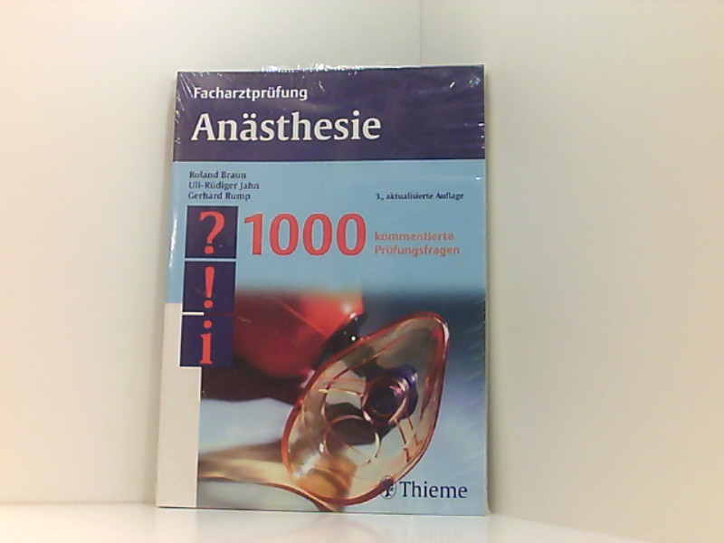 Facharztprüfung Anästhesie: 1000 kommentierte Prüfungsfragen (Reihe, FACHARZTPRÜFUNGSREIH) - Braun, Roland, Uli-Rüdiger Jahn und Gerhard Wittenberg