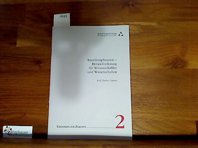 Interdisziplinarität : Herausforderung für Wissenschaftler und Wissenschaften ; Vortrag anlässlich der Verleihung des Byk-Preises der Herbert-Quandt-Stiftung an der Universität Konstanz am 14. Juni 2000. [Hrsg. Herbert-Quandt-Stiftung], Gedanken zur Zukunft ; 2 - Ganten, Detlev