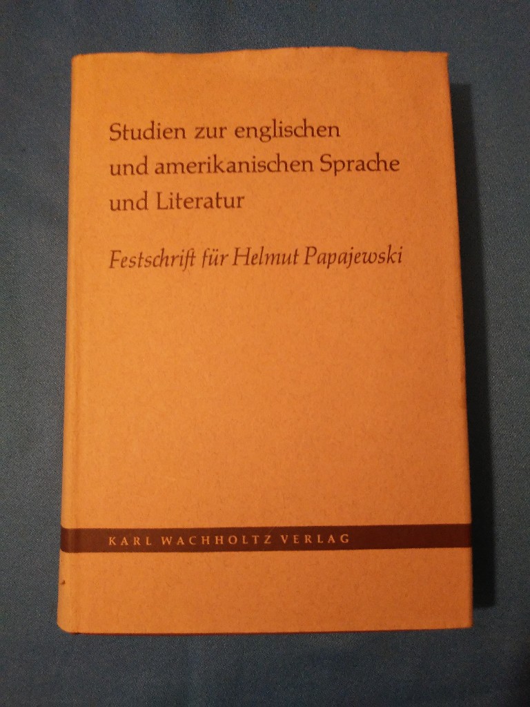 Studien zur englischen und amerikanischen Sprache und Literatur : Festschrift für Helmut Papajewski. hrsg. von Paul G. Buchloh [u. a.] / Kieler Beiträge zur Anglistik und Amerikanistik ; Bd. 10 - Papajewski, Helmut (Mitwirkender) und Paul Gerhard (Herausgeber) Buchloh