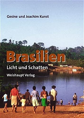 Brasilien : Licht und Schatten. Gesine und Joachim Kunst - Kunst, Gesine und Joachim Kunst