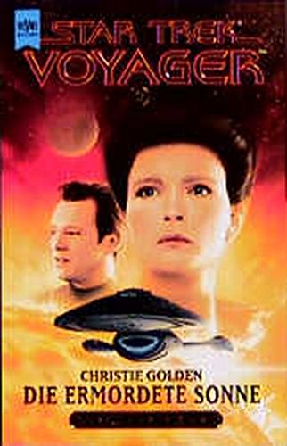 Star Trek; Teil: Voyager. Bd. 6., Die ermordete Sonne : Roman / Christie Golden. Aus dem Amerikan. übers. von Andreas Brandhorst / Heyne-Bücher / 6 / Heyne-Science-fiction & Fantasy ; Bd. 5406 : Science-fiction