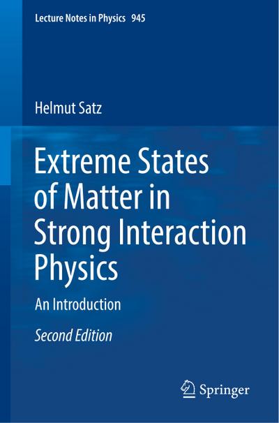 Extreme States of Matter in Strong Interaction Physics : An Introduction - Helmut Satz