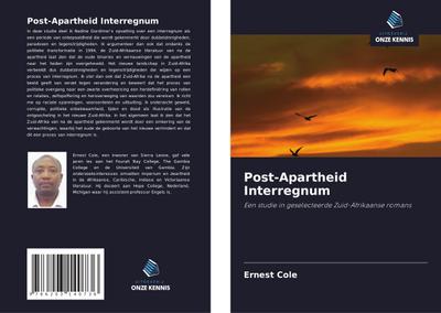 Post-Apartheid Interregnum : Een studie in geselecteerde Zuid-Afrikaanse romans - Ernest Cole