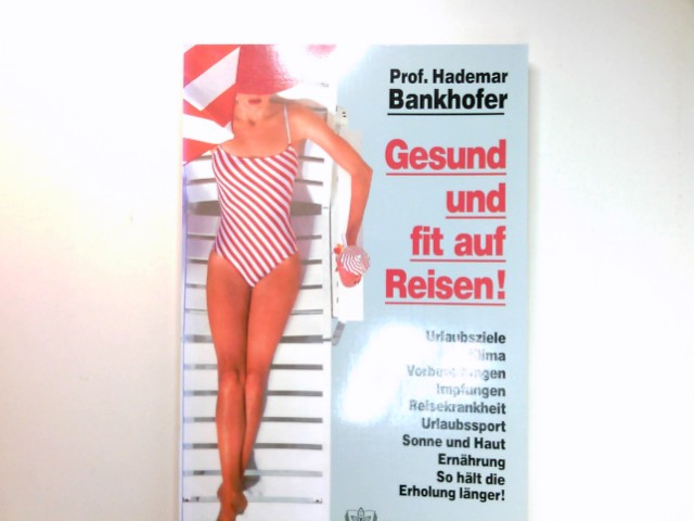 Gesund und fit auf Reisen!. - Bankhofer, Hademar