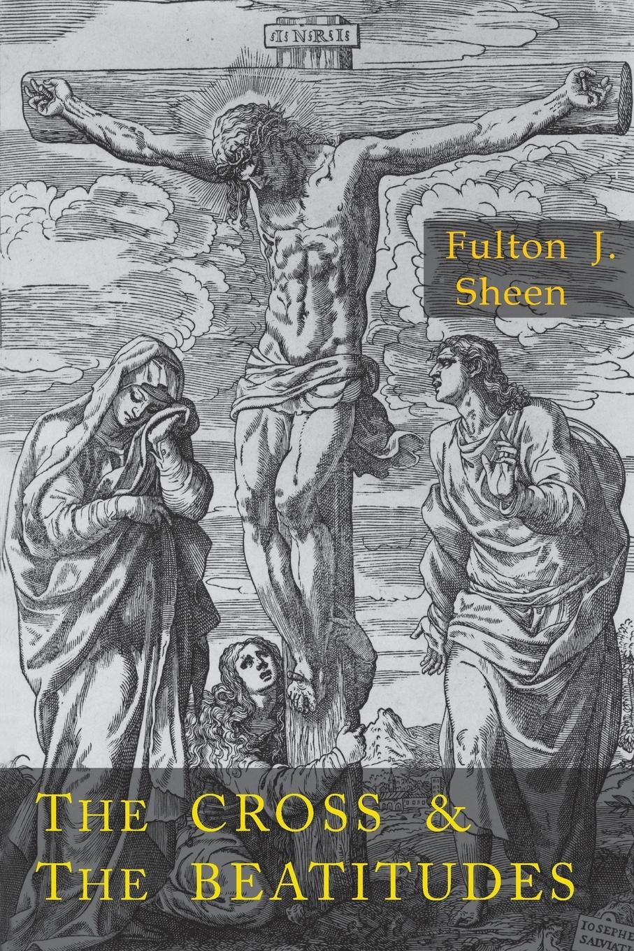 Cross and the Beatitudes - Sheen, Fulton J.