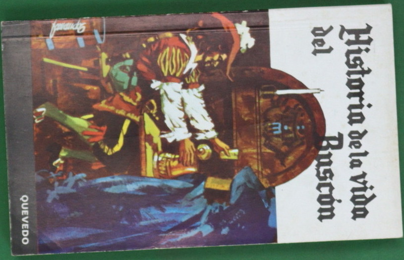 Historia de la vida del Buscón llamado Don Pablos, ejemplo de vagabundos y espejo de tacaños - Quevedo, Francisco de