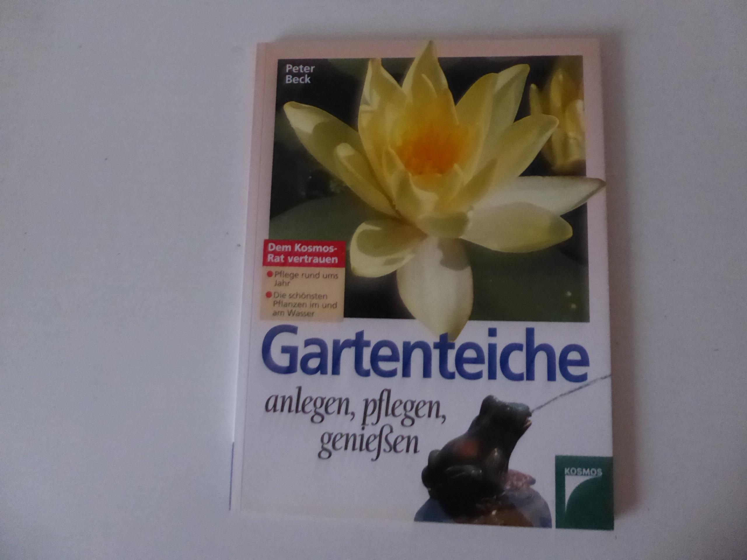 Gartenteiche anlegen, pflegen, genießen. Dem Kosmos-Rat vertrauen. Softcover - Peter Beck