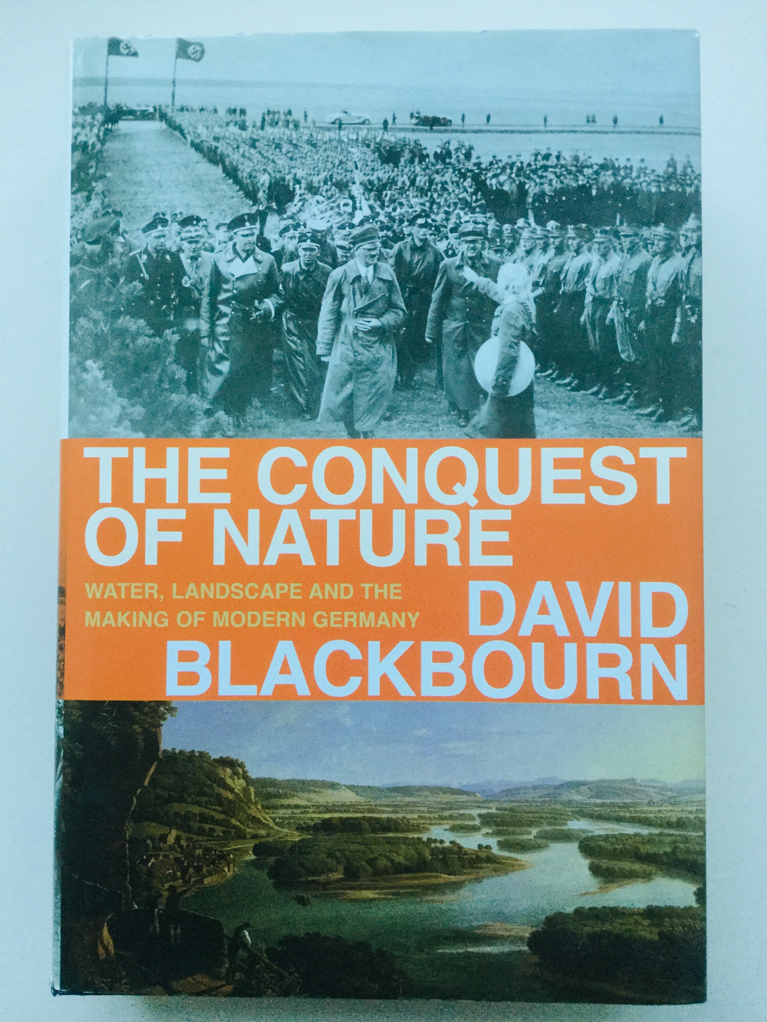 The Conquest of Nature: Water & the Making of the Modern German Landscape - Blackbourn, David
