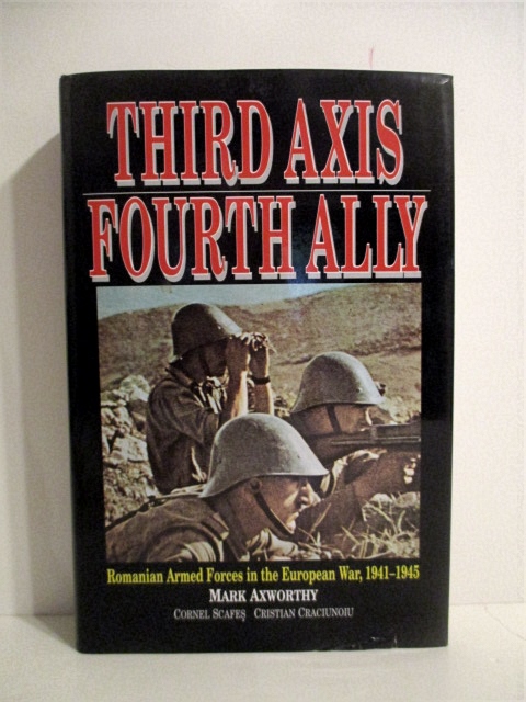 Third Axis , Fourth Ally: Romanian Armed Forces in the European War 1941 - 1945. by Axworthy, Mark.: Fine Hardcover (1995) | Military Books Third Axis , Fourth Ally: Romanian Armed Forces in the European War 1941 - 1945. by Axworthy, Mark.: Fine Hardcover (1995) | Military Books