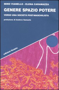 Genere spazio potere. Verso una società post-maschilista - Vianello Mino Caramazza Elena