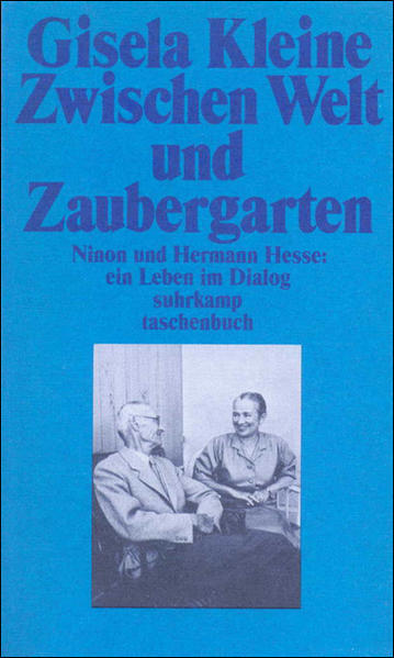 Zwischen Welt und Zaubergarten: Ninon und Hermann Hesse: Ein Leben im Dialog (suhrkamp taschenbuch) - Kleine, Gisela