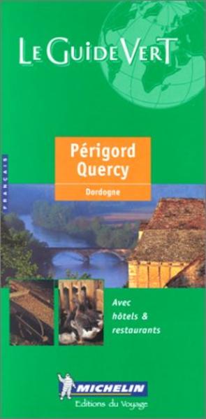 Perigord, Quercy, Dordogne: Quercy. Dordogne, édition 2000 (Michelin Green Guide) - Michelin Travel, Publications