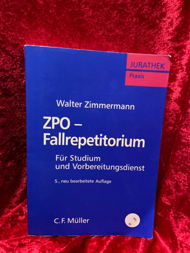 ZPO-Fallrepetitorium: Grundlagen - Examenswissen - Referendariatspraxis (JURATHEK Praxis) Für Studium und Vorbereitungsdienst - Zimmermann, Walter