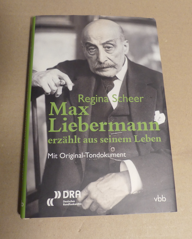 Max Liebermann erzählt aus seinem Leben. Mit Original-Tondokument. - Scheer, Regina