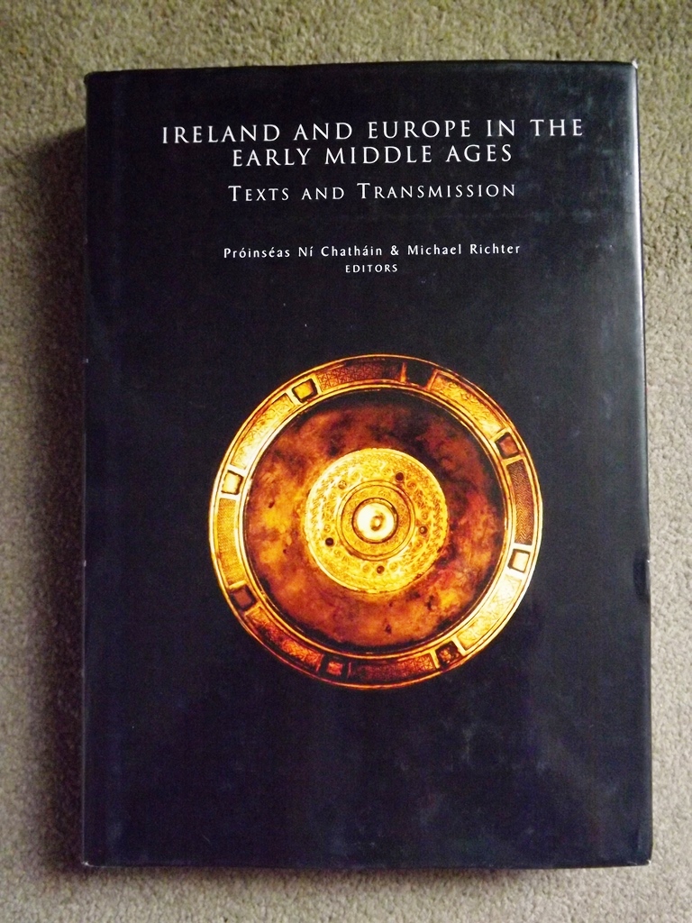 Ireland and Europe in the Early Middle Ages Texts and Transmission by