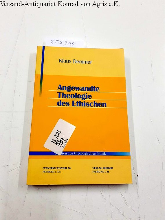 Angewandte Theologie des Ethischen. Studien zur theologischen Ethik ; 100 - Demmer, Klaus