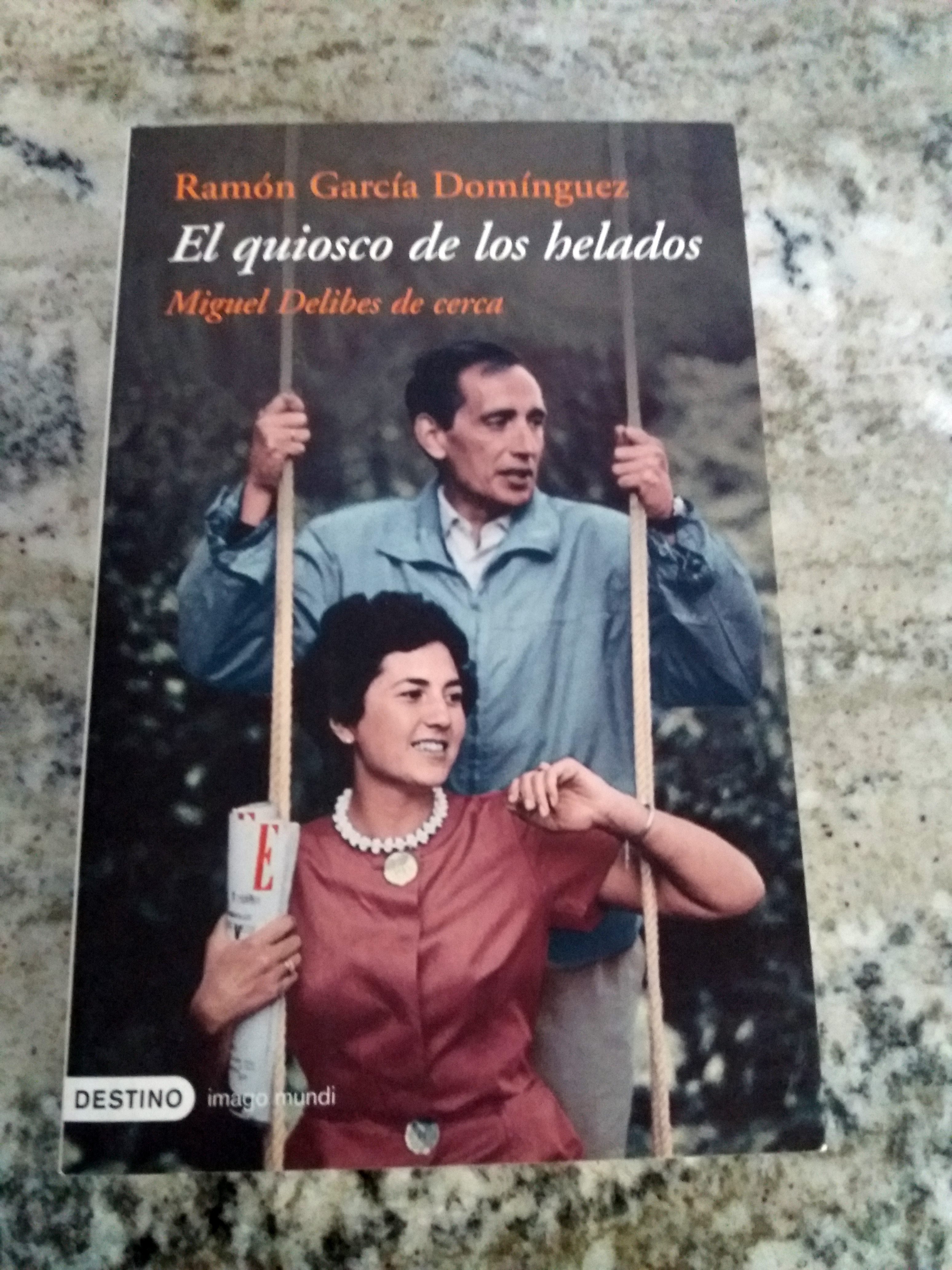 EL QUIOSCO DE LOS HELADOS. Miguel Delibes de Cerca - García Domínguez, Ramón