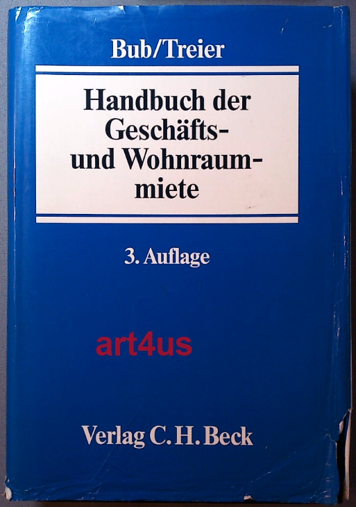 Handbuch der Geschäfts- und Wohnraummiete - Bub, Wolf-Rüdiger und Gerhard Treier