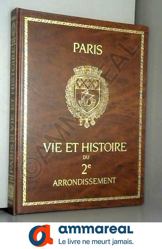 Vie et histoire du IIe arrondissement de Paris - Andrée Jacob, Jean-Pierre Babelon et Jacqueline Monfrin