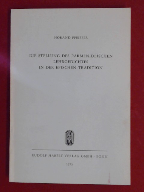 Die Stellung des parmenideischen Lehrgedichtes in der epischen Tradition. Heft 21 aus der Reihe 