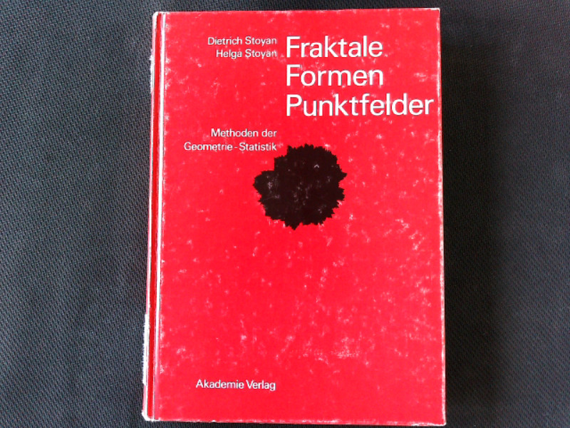 Fraktale, Formen, Punktfelder: Methoden Der Geometrie-Statistik. - Stoyan, Dietrich und Helga Stoyan,