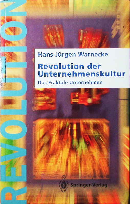 Revolution der Unternehmenskultur. das fraktale Unternehmen. - Warnecke, Hans-Jürgen
