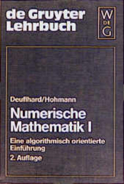 Numerische Mathematik, Bd.1, Eine algorithmisch orientierte Einführung. - Deuflhard, Peter und Andreas Hohmann,