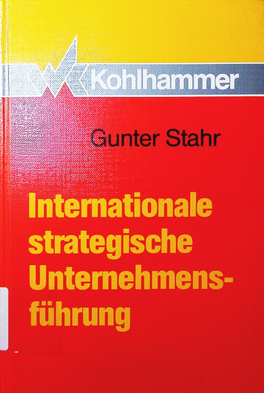 Internationale strategische Unternehmensführung. - Stahr, Gunter