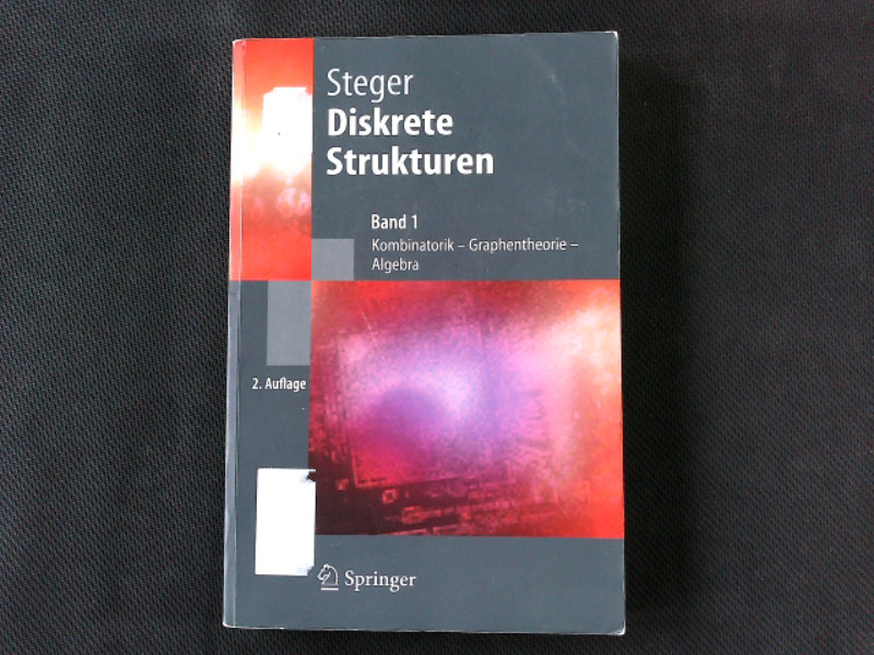 Diskrete Strukturen: Band 1: Kombinatorik, Graphentheorie, Algebra. (Springer-Lehrbuch). - Steger, Angelika,