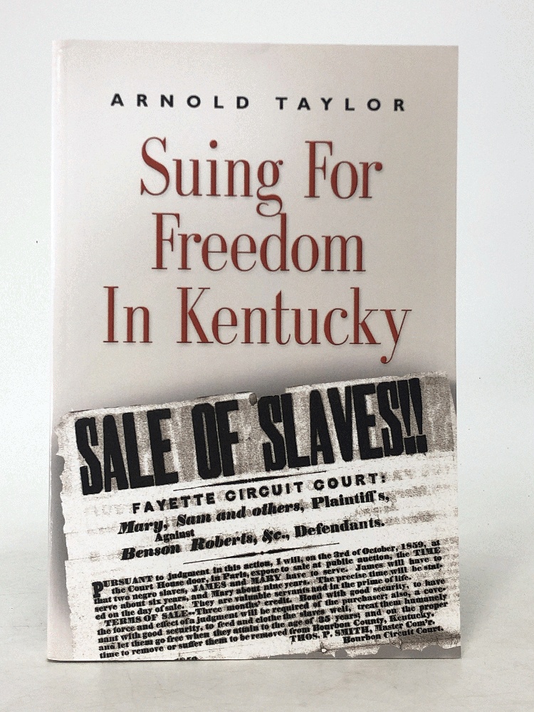 SUING FOR FREEDOM IN KENTUCKY - Taylor, Arnold